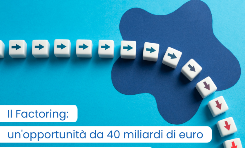 Dal Factoring un'opportunità da 40 miliardi di euro per rilancio delle imprese italiane in difficoltà. Scopri come trasformare i crediti commerciali in liquidità. Chiedi ai nostri esperti.